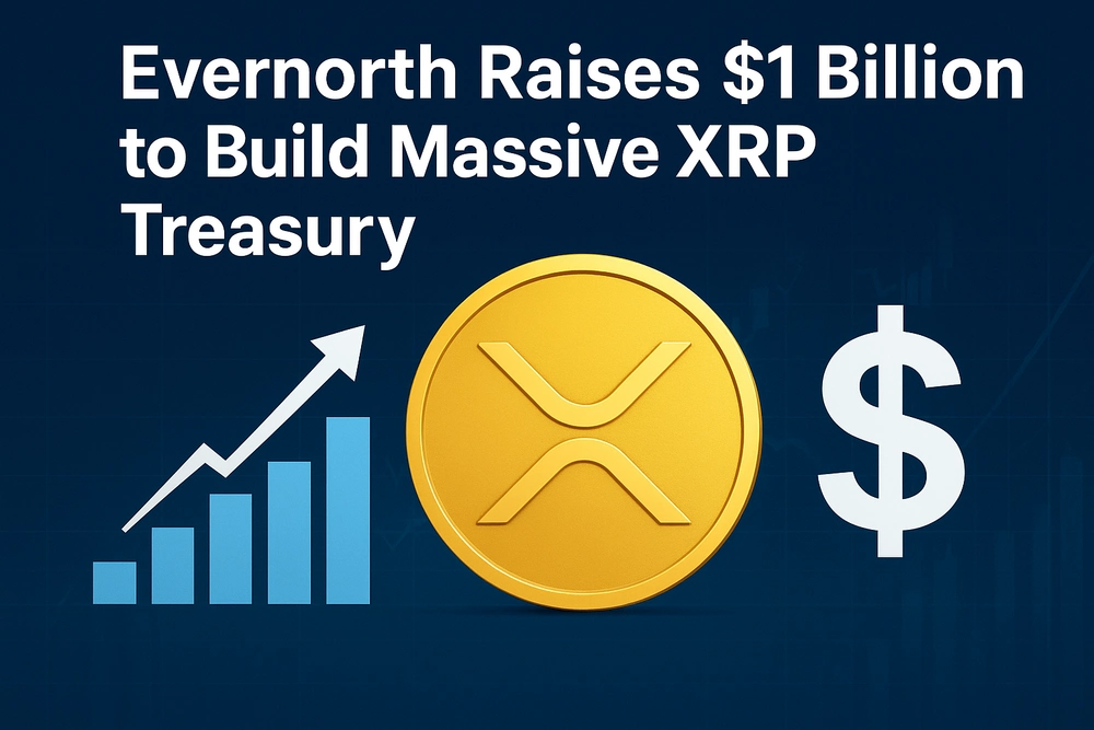 Evernorth Raises $1 Billion to Build Massive XRP Treasury Amid Growing Institutional Demand